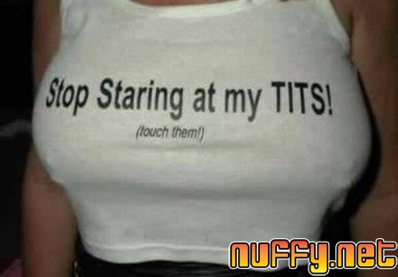 stop staring at my tits